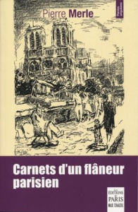 Carnets d'un flâneur parisien - Merle Pierre