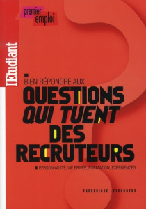 Bien répondre aux questions "qui tuent" des recruteurs - Letourneux Frédérique
