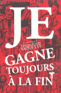Je gagne toujours à la fin - Vaquette Tristan-Edern