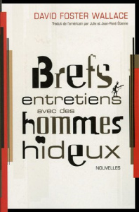 Brefs entretiens avec des hommes hideux - Foster Wallace David ; Etienne Julie ; Etienne Jea