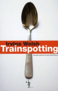 Trainspotting - Welsh Irvine ; Etienne Jean-René
