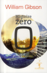 Histoire zéro - Gibson William ; Headline Doug ; Esch Jean