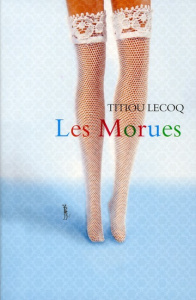 Les Morues - Lecoq Titiou