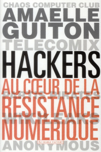 Hackers. Au coeur de la résistance numérique - Guiton Amaelle