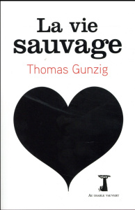 La vie sauvage - Gunzig Thomas