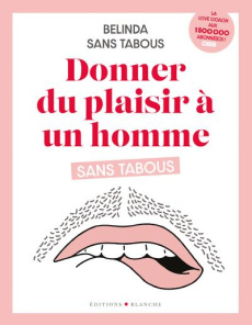 Donner du plaisir à un homme sans tabous - Sans Tabous Belinda