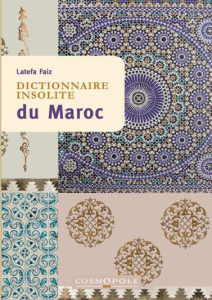 Dictionnaire insolite du Maroc - Faïz Latéfa