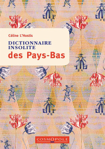 Dictionnaire insolite des Pays-Bas - L'Hostis Céline