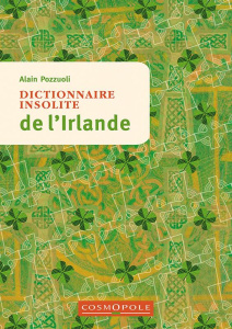 Dictionnaire insolite de l'Irlande. 2e édition - Pozzuoli Alain