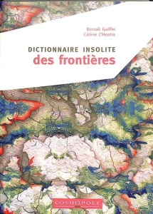 Dictionnaire insolite des frontières - L'Hostis Céline ; Goffin Benoît