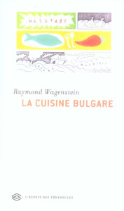 La Cuisine bulgare / 40 Recettes traditionnelles - Wagenstein Raymond