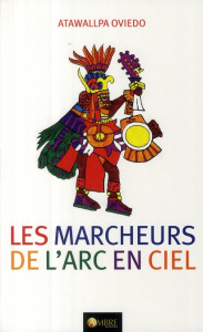 Les Marcheurs de l'Arc-en-ciel et les mythes de développement - Oviedo Atawallpa M. ; Dauthuille Kathy