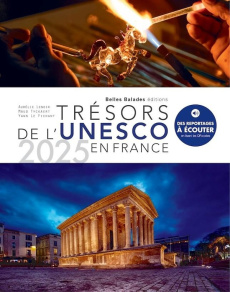 Trésors de l'Unesco en France. Edition 2025 - Lenoir Aurélie ; Tyckaert Maud ; Le Fichant Yann ;