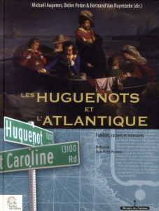 Les Huguenots et l'Atlantique. Volume 2, Fidélités, racines et mémoires - Augeron Mickaël ; Poton Didier ; Van Ruymbeke Bert