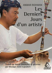 Les Derniers Jours d'un artiste - Ridhwan Anwar ; Zaini-Lajoubert Monique