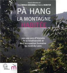 Pà Hang, la montagne habitée. 100 000 ans d'histoire de la biodiversité et de l'occupation humaine a - Patole-Edoumba Elise ; Demeter Fabrice
