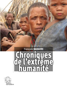 Chroniques de l'extrême humanité - Badaire François