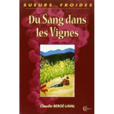 DU SANG DANS LES VIGNES - BERGE-LAVAL CLAUDIE