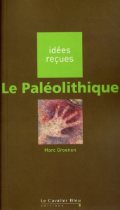 Le Paléolithique - Groenen Marc