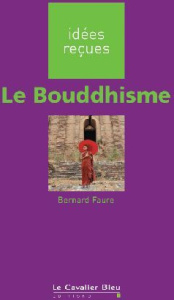 Le Bouddhisme. 2e édition - Faure Bernard