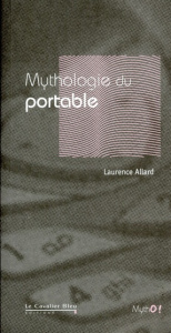 Mythologie du portable - Allard Laurence