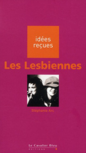Les Lesbiennes. 2e édition - Arc Stéphanie