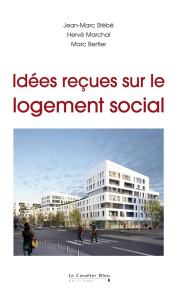 Idées reçues sur le logement social - Stébé Jean-Marc ; Marchal Hervé ; Bertier Marc