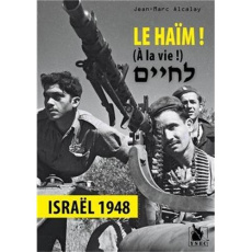 Lé-Haïm ! (A la vie !). Israël 1948 - Alcalay Jean-Marc