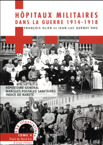 Hôpitaux militaires dans la guerre 1914-1918. Tome 5, Front du Nord-Est - Olier François ; Quénec'hdu Jean-Luc