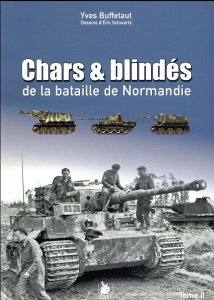 Chars & blindés de la bataille de Normandie. Tome II - Buffetaut Yves ; Schwartz Eric