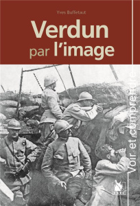 Verdun par l'image - Buffetaut Yves ; Schwartz Eric