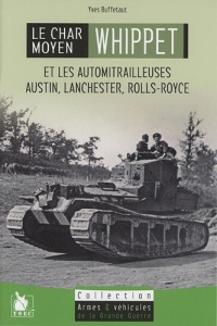 Le char léger Whippet et les automitrailleuses Austin, Lanchester & Rolls Royce - Buffetaut Yves
