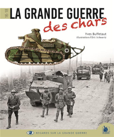 La Grande Guerre des chars - Buffetaut Yves ; Schwartz Eric