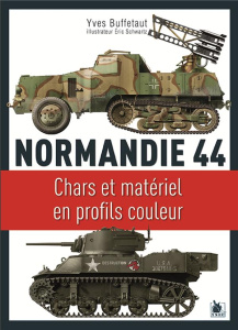 Normandie 44. Chars et matériel en profils couleurs - Buffetaut Yves ; Schwartz Eric