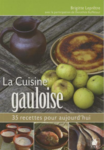 La cuisine gauloise - Leprêtre Brigitte ; Buffetaut Dorothée