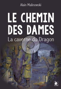 Le chemin des Dames. La caverne du dragon - Malinowsky Alain