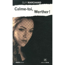 Calme-toi, Werther ! - Marchand Guy