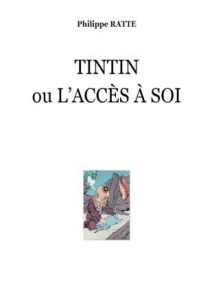 Tintin ou l'accès à soi - Ratte Philippe