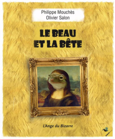Le beau et la bête - Mouchès Philippe ; Salon Olivier
