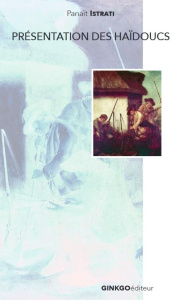 Les récits d'Adrien Zograffi Tome 3 : Présentation des Haïdoucs - Istrati Panaït