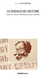 Scandaleuse histoire - Dostoïevski Fiodor ; Remizov Alexeï ; Chuzeville J