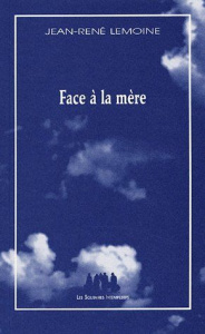 Face à la mère - Lemoine Jean-René ; Ciret Yan