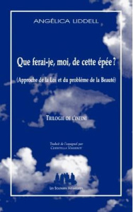 Que ferai-je, moi, de cette épée ? (Approche de la loi et du problème de la beauté) - Liddell Angélica ; Vasserot Christilla