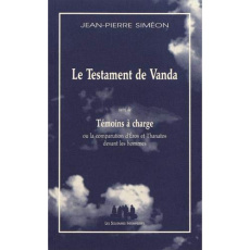 Le testament de Vanda. Suivi de Témoins à charge ou la comparution d'Eros et Thanatos devant les hom - Siméon Jean-Pierre