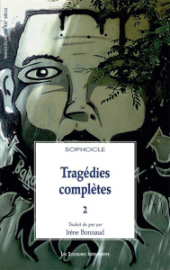 Tragédies complètes. Tome 2, Electre, Philoctete, Oedipe à Colone - SOPHOCLE
