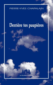 Derrière tes paupières - Chapalain Pierre-Yves