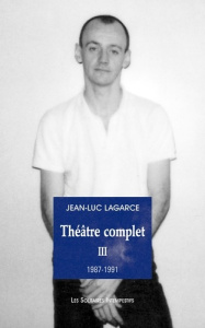 Théâtre complet. Tome 3 (1987-1991) - Lagarce Jean-Luc