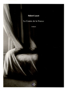 Le Centre de la France - Lucot Hubert