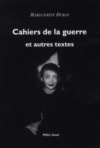 Cahiers de la guerre et autres textes - Duras Marguerite ; Bogaert Sophie ; Corpet Olivier
