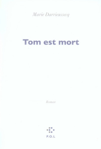 Tom est mort - Darrieussecq Marie